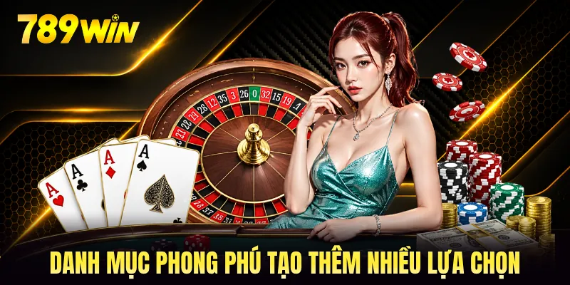 Danh mục phong phú tạo thêm nhiều lựa chọn Danh mục phong phú tạo thêm nhiều lựa chọn